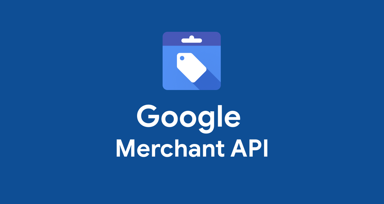 Google Shopping - Merchant API
